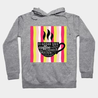I'd rather take coffee than compliments Hoodie